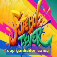 cap ganhador caixa